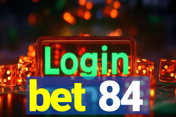 bet 84